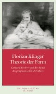 Theorie der Form - Gerhard Richter und die Kunst des pragmatischen Zeitalters.