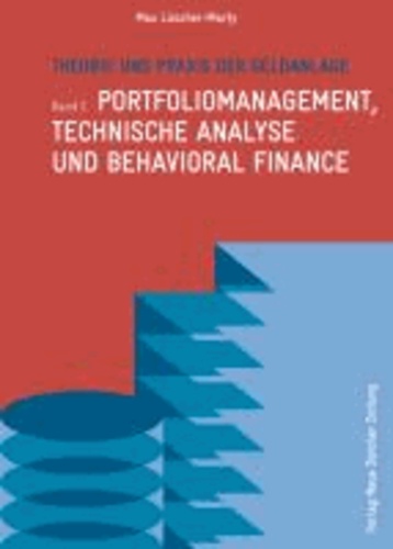 Theorie und Praxis der Geldanlage - Band 2: Portfoliomanagement, technische Analyse und Behavioral Finance.
