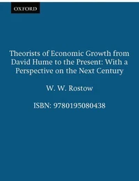 Theorists of Economic Growth from David Hume to the Present: With a Perspective on the Next.....