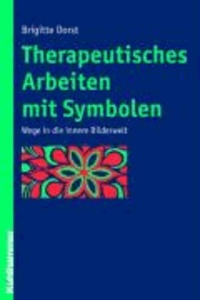 Therapeutisches Arbeiten mit Symbolen - Wege in die innere Bilderwelt.