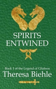 Theresa Biehle - Spirits Entwined - Legend of Ghaleon, #1.