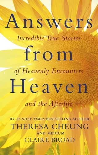 Answers from Heaven. Incredible True Stories of Heavenly Encounters and the Afterlife