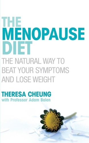 Theresa Cheung - The Menopause Diet - The natural way to beat your symptoms and lose weight.