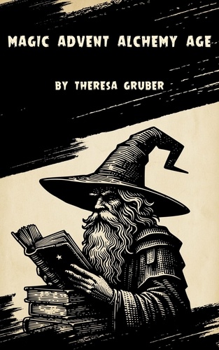  Theresa Gruber - Magic Advent:Alchemy Age - Magic Advent Series, #1.