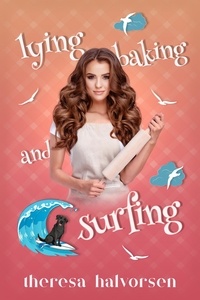  Theresa Halvorsen - Lying, Baking, and Surfing.
