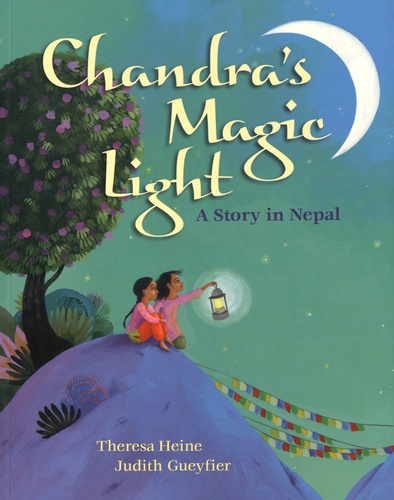 Theresa Heine et Judith Gueyfier - Chandra's Magic Light - A Story in Nepal.