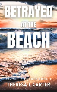 Betrayed at the Beach: A Travel is Murder Cozy Mystery Book 3