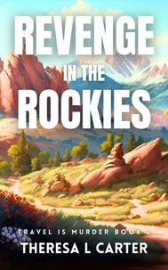 Revenge in the Rockies: A Travel is Murder Cozy Mystery Book 2