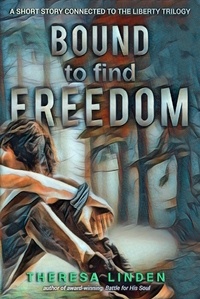  Theresa Linden - Bound to Find Freedom - Chasing Liberty trilogy, #0.
