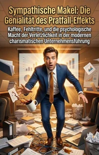 Sympathische Makel: Die Genialität des Pratfall-Effekts