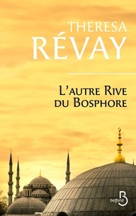 Theresa Révay - L'autre rive du Bosphore.