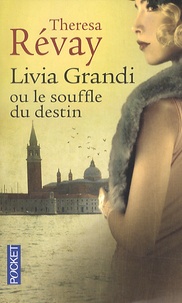 Theresa Révay - Livia Grandi ou le souffle du destin.