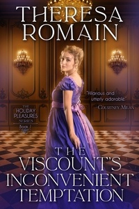  Theresa Romain - The Viscount's Inconvenient Temptation - Holiday Pleasures, #1.