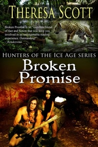  Theresa Scott - Broken Promise - Hunters of the Ice Age, #4.