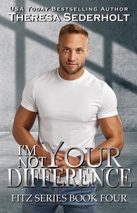  Theresa Sederholt - I'm Not Your Difference - A Fitz Series, #4.