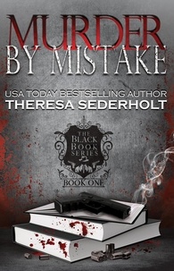  Theresa Sederholt - Murder By Mistake - The Black Book Series, #1.