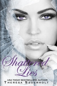  Theresa Sederholt - Shattered Lies - The Unraveled Trilogy, #3.