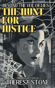 Beyond the Veil of Lies: The Hunt for Justice