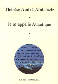 Thérèse Abdelaziz - Je m'appelle Atlantique.