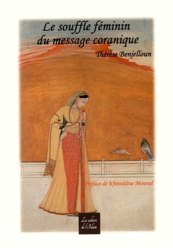 Thérèse Benjelloun - Le souffle féminin du message coranique.