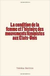 Thérèse Bentzon - La condition de la femme et l'histoire des mouvements féministes aux Etats-Unis.