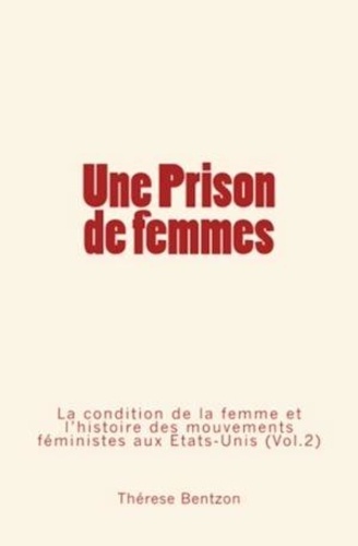 Une Prison de Femmes - La condition de la femme et l’histoire des mouvements féministes aux États-Unis (Vol.2)