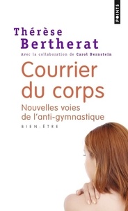 Thérèse Bertherat - Courrier du corps - Nouvelles voies de l'anti-gymnastique.