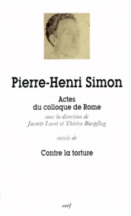 Thérèse Boespflug et Jacotte Lucet - Pierre-Henri Simon. Actes Du Colloque Tenu A Rome Le 12 Decembre 1996 Suivis De Contre La Torture.