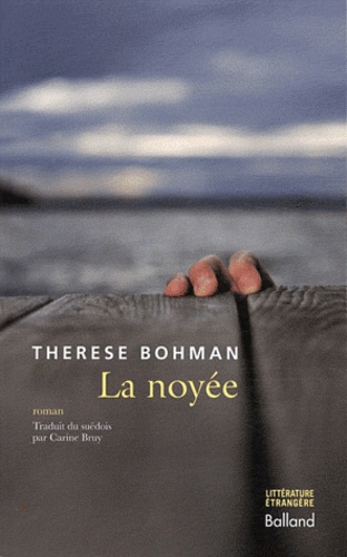 Thérèse Bohman - La noyée.