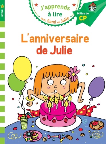 J'apprends à lire avec Sami et Julie  L'anniversaire de Julie. Milieu de CP, niveau 2