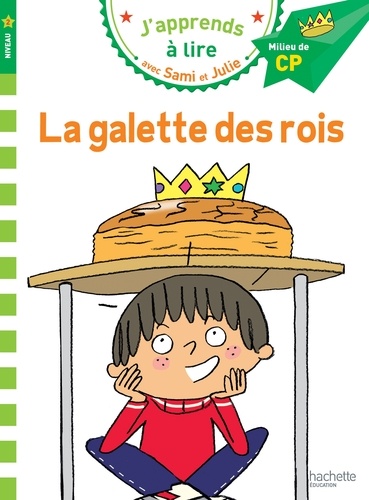 Thérèse Bonté - J'apprends à lire avec Sami et Julie  : La galette des rois - Milieu de CP, niveau 2.