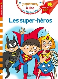 Thérèse Bonté et Isabelle Albertin - J'apprends à lire avec Sami et Julie  : Les super-héros - Début de CP Niveau 1.
