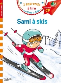 Thérèse Bonté et Sylvie Baudet - J'apprends à lire avec Sami et Julie  : Sami à skis - Début de CP Niveau 1.