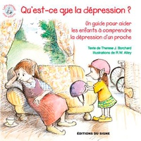 Therese Borchard et Robert W. Alley - Qu'est-ce que la dépression ? - Un guide pour aider les enfants à comprendre la dépression d'un proche.