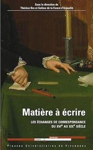 Thérèse Bru et Solène de La Forest d'Armaillé - Matière à écrire - Les échanges de correspondance du XVIe au XIXe siècle.