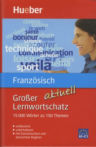 Thérèse Buffard - Grosser Lernwortschatz Französisch aktuell - 15 000 Wörter zu 150 Themen - Erweiterte und aktualisierte Neuausgabe.