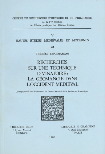 Thérèse Charmasson - Recherches sur une technique divinatoire : la géomancie dans l'Occident médiéval.