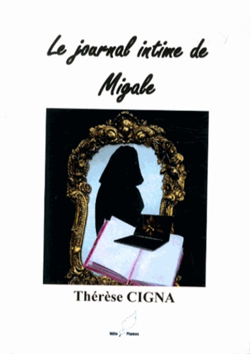 Thérèse Cigna - Le journal intime de Migale.
