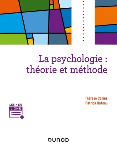 Thérèse Collins et Patrick Rateau - La psychologie : théorie et méthode.