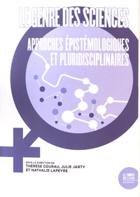 Thérèse Courau et Julie Jarty - Le genre des sciences - Approches épistémologiques et pluridisciplinaires.