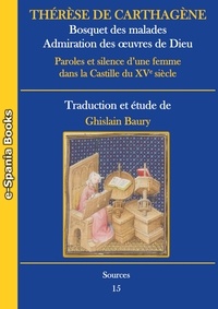 Thérèse de Carthagène et Ghislain Baury - Bosquet des malades - Admiration des œuvres de Dieu - Paroles et silence d’une femme dans la Castille du XVe siècle.