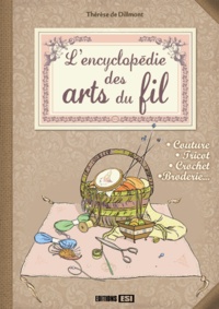 Thérèse de Dillmont - L'encyclopédie des arts du fil.