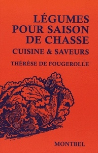Thérèse de Fougerolle - Légumes pour saison de chasse - Cuisine & saveurs.