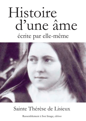  Thérèse de Lisieux - Histoire d'une âme écrite par elle-même.