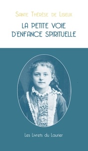 Thérèse de Lisieux - La petite voie d'enfance spirituelle.