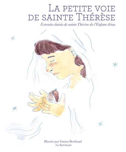  Thérèse de Lisieux - La petite voie de sainte Thérèse - Extraits choisis de sainte Thérèse de l'Enfant-Jésus.
