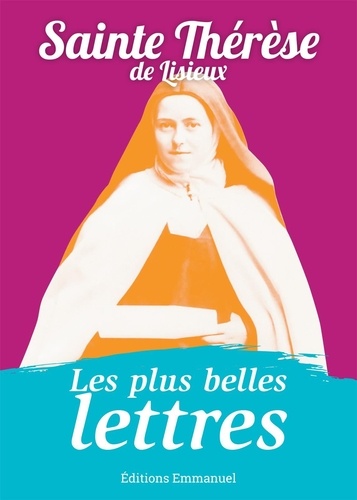  Thérèse de Lisieux - Les plus belles lettres de Thérèse de Lisieux.