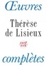  Thérèse de Lisieux - Oeuvres Completes. Textes Et Dernieres Paroles.