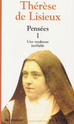  Thérèse de Lisieux - Pensees. Tome 1, Une Tendresse Ineffable.