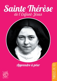  Thérèse de Lisieux - Sainte Thérèse de l'Enfant-Jésus - Apprendre à prier.